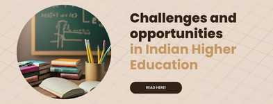 Challenges and opportunities in Indian Higher Education